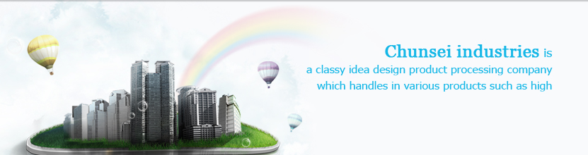 Chunsei industries is a classy idea design product processing company which handles in various products such as high