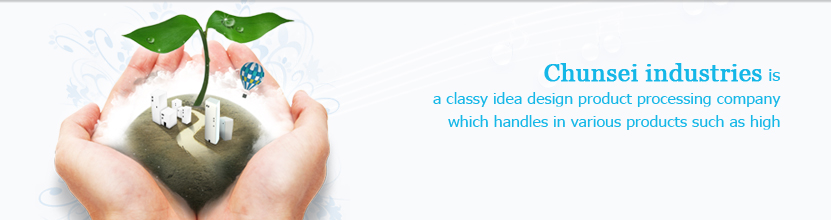 Chunsei industries is a classy idea design product processing company which handles in various products such as high